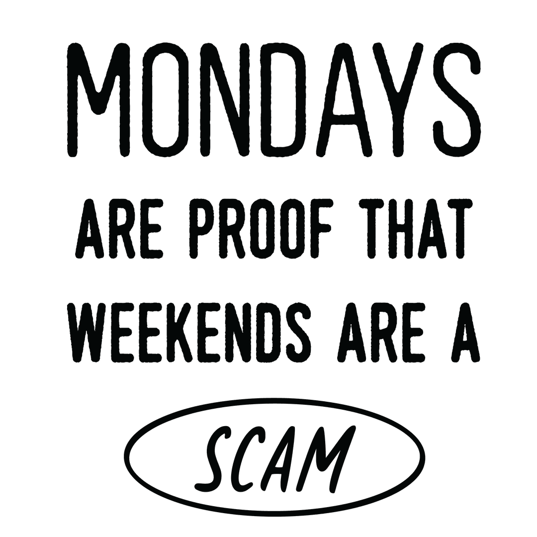Mondays Are Proof That Weekends Are a Scam
