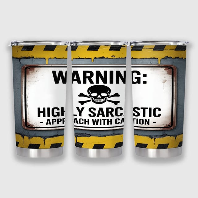 Funny Sarcastic Warning 20oz Insulated Tumbler for Gag Gifts