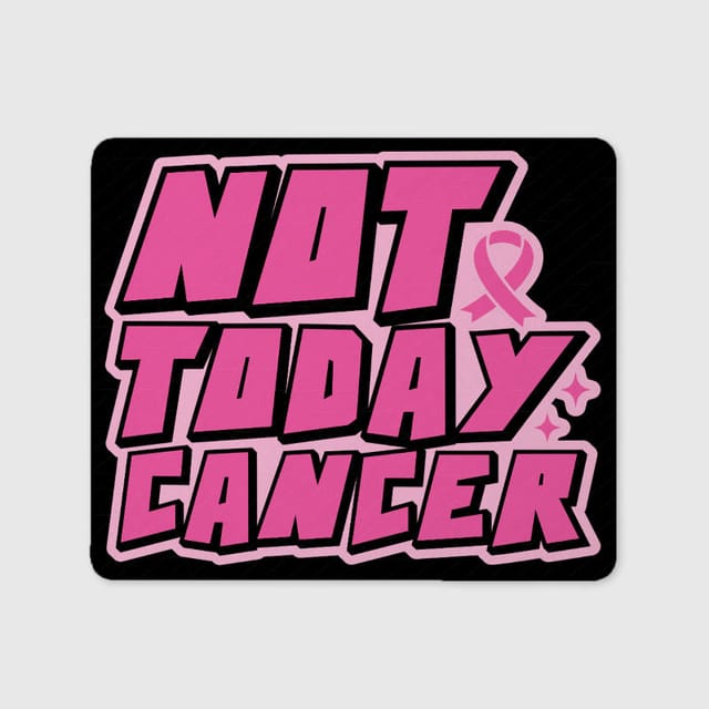 Not Today Cancer Pink Ribbon Mouse Pad for Survivor Gift