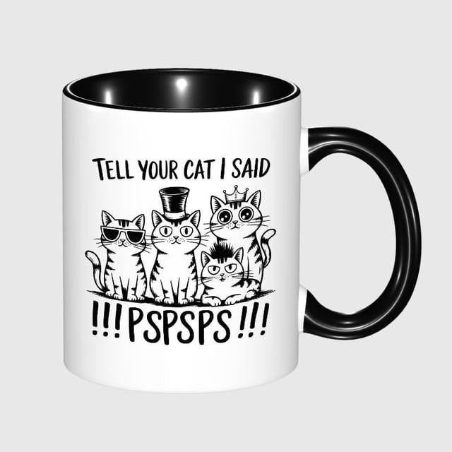 Funny Cat PSPSPS Quote 11oz Mug for Cat Lovers Gift