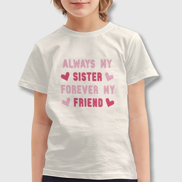 Always My Sister Forever Friend Kids T-Shirt for Sibling Gifts