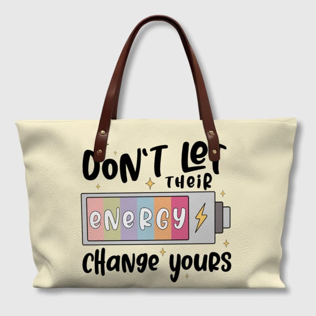 Don't Let Their Energy Quote PU Tote Bag for Daily Gifts
