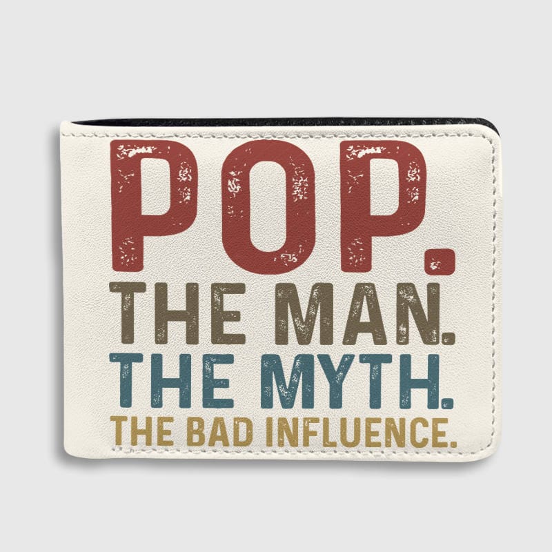 Pop The Man The Myth The Bad Influence Wallet Funny Fathers Day Gift For Dad Grandpa