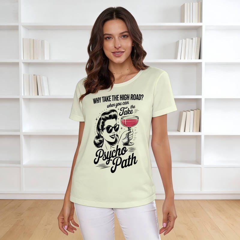 Funny Sassy Quote Women's T-Shirt for Friend Birthday Gift