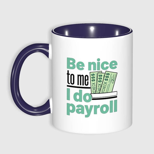Funny Payroll Quote Coffee Mug for Payroll Staff Gift