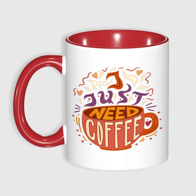 Funny 'Just Need Coffee' Mug for Coffee Lovers Daily Use