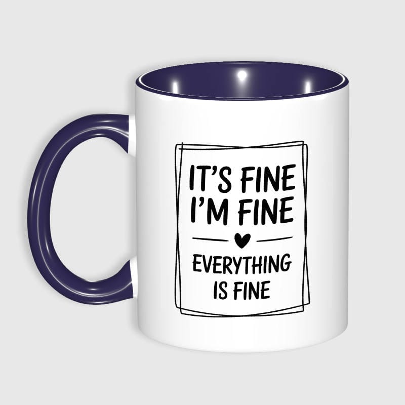 Funny It's Fine Quote 11oz Blue Mug for Everyday Casual Gift