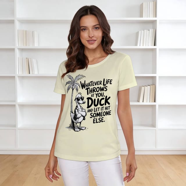 Funny Duck Sarcastic Quote Women's Tee for Casual Wear