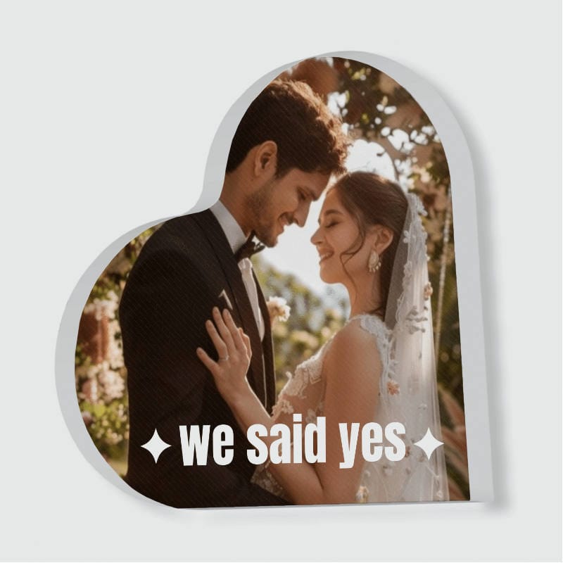 We Said Yes Wedding Heart Acrylic Plaque for Newlyweds Gift