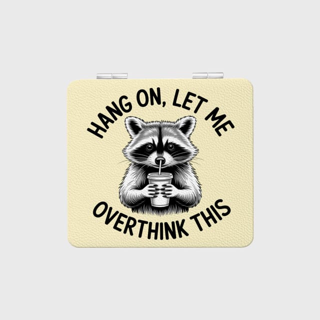 Funny Raccoon Quote Pocket Mirror for Overthinker Birthday Gift