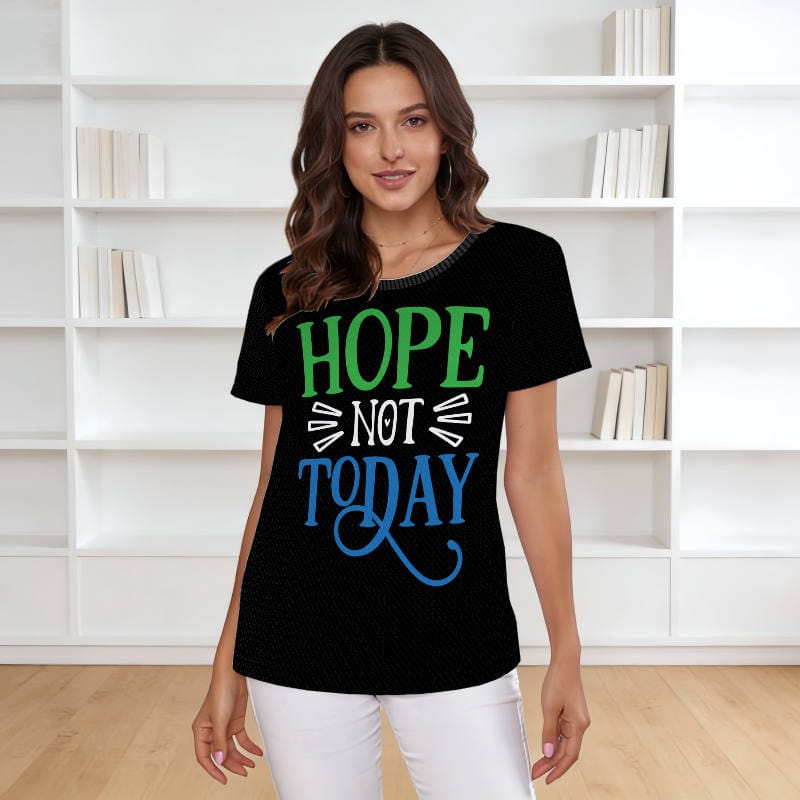 Funny Hope Not Today Quote T-Shirt for Women Daily Casual Wear