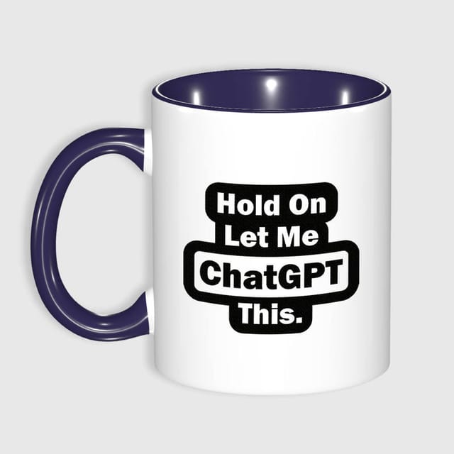 Funny ChatGPT Quote 11oz Coffee Mug for Tech Enthusiast Gift